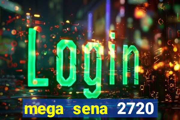 mega sena 2720 giga sena